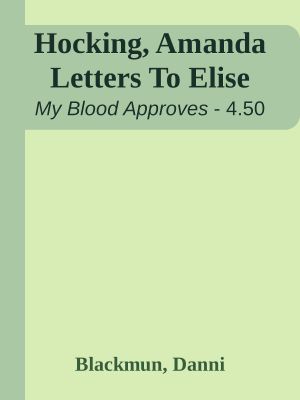 [My Blood Approves 4.50] • Hocking, Amanda Letters To Elise